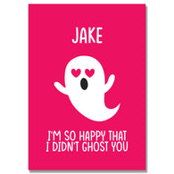 Personalised Didn'T Ghost You Card